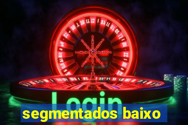 segmentados baixo